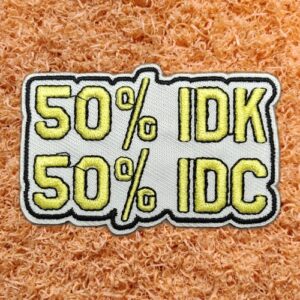 50%% IDK 50% IDK